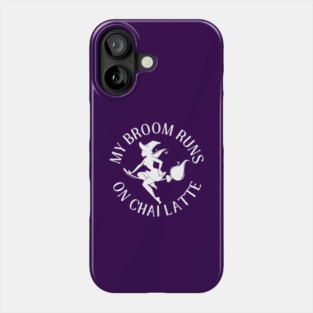 My Broom Runs On Chai Latte Cheeky Witch® Phone Case