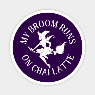 My Broom Runs On Chai Latte Cheeky Witch® Magnet