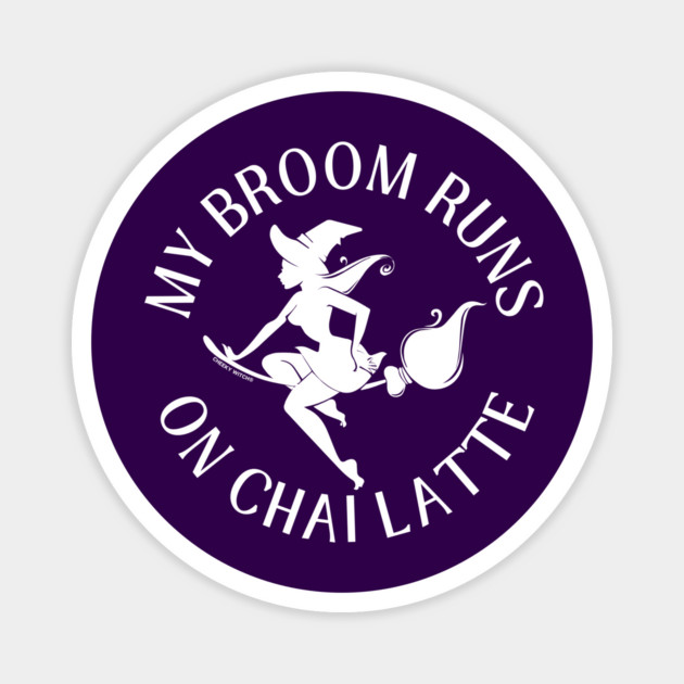 My Broom Runs On Chai Latte Cheeky Witch® Magnet by Cheeky Witch