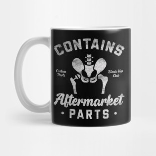 Funny Hip Surgery - Contains Aftermarket Parts - Hip Replacement Mug