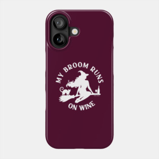 My Broom Runs On Wine Cheeky Witch® Phone Case
