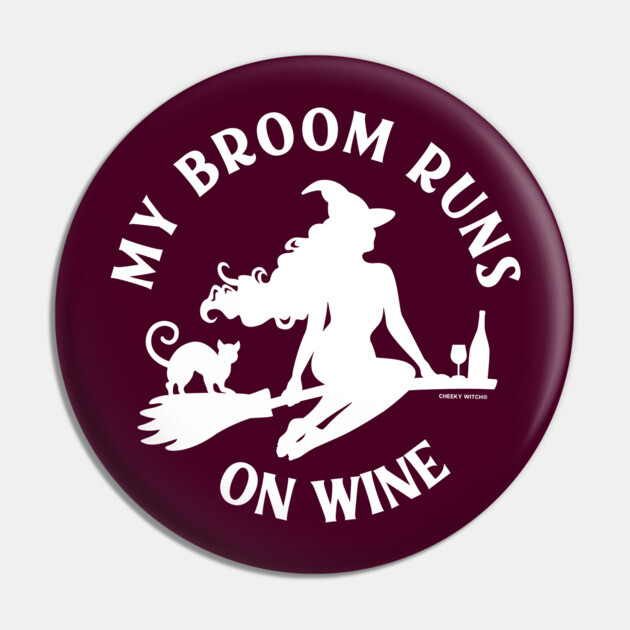 My Broom Runs On Wine Cheeky Witch® Pin by Cheeky Witch