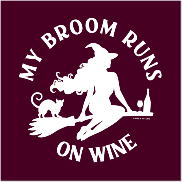 My Broom Runs On Wine Cheeky Witch® Wall Art by Cheeky Witch