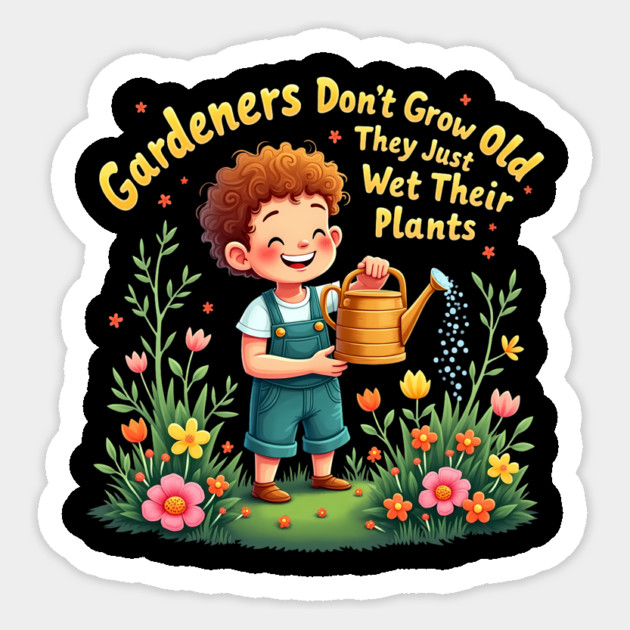 Gardeners Don't Grow Old Sticker by BA