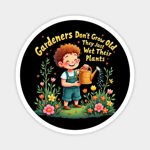 Gardeners Don't Grow Old Magnet by BA