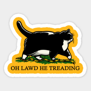 Oh Lawd He Treading Tuxedo Cat Sticker
