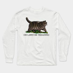 Oh Lawd He Treading Tabby Cat Long Sleeve T-Shirt