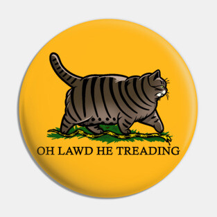 Oh Lawd He Treading Tabby Cat Pin