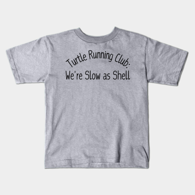 Turtle Running Club: We're Slow as Shell Kids T-Shirt by Creatifly Graphic Tees