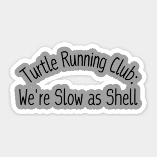 Turtle Running Club: We're Slow as Shell Sticker