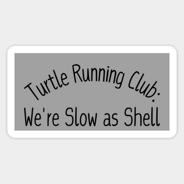 Turtle Running Club: We're Slow as Shell Magnet by Creatifly Graphic Tees