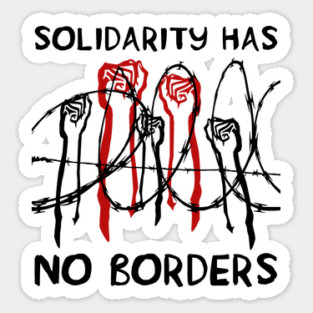 Solidarity Has No Borders - Immigrant, Refugee, Abolish Ice Sticker