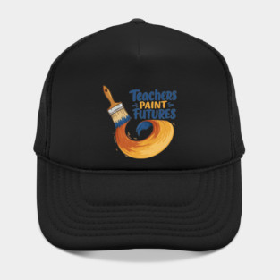 Teachers Paint Futures Hat
