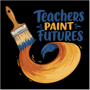 Teachers Paint Futures Posters and Art