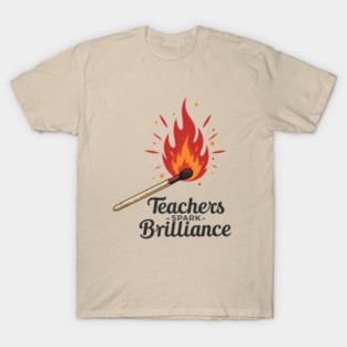 Teachers Spark Brilliance T-Shirt