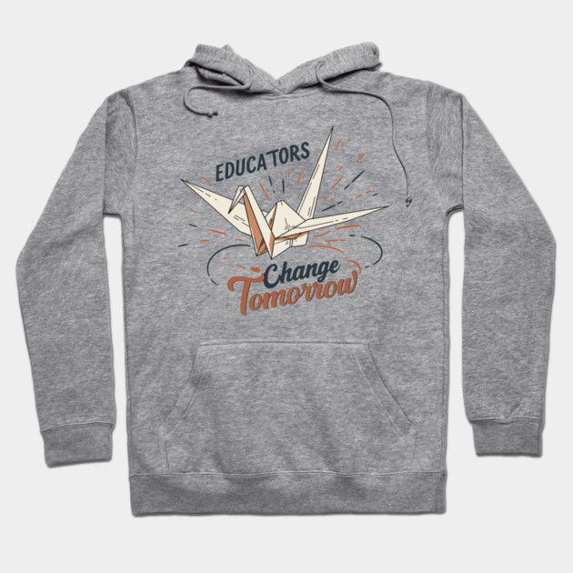 Educators Change Tomorrow Hoodie by enrynz