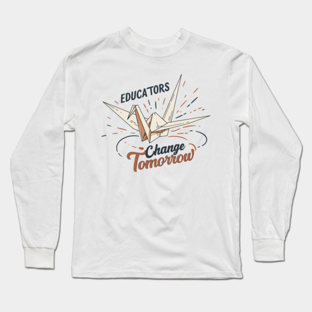 Educators Change Tomorrow Long Sleeve T-Shirt by enrynz