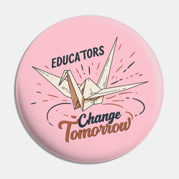 Educators Change Tomorrow Pin by enrynz