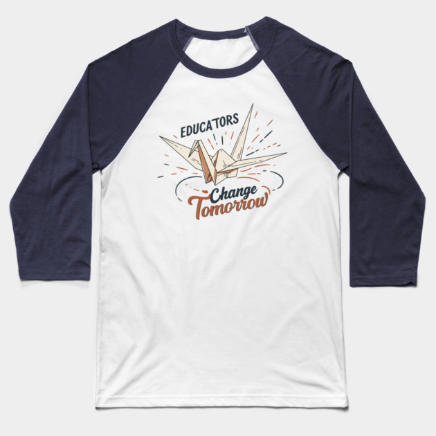 Educators Change Tomorrow Baseball T-Shirt by enrynz