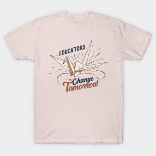 Educators Change Tomorrow T-Shirt