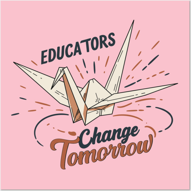 Educators Change Tomorrow Wall Art by enrynz