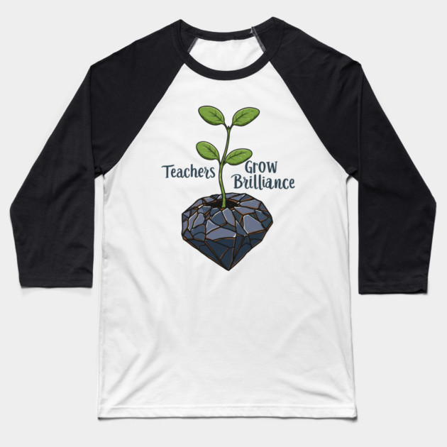 Teachers Grow Brilliance Baseball T-Shirt by enrynz