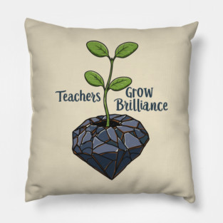 Teachers Grow Brilliance Pillow
