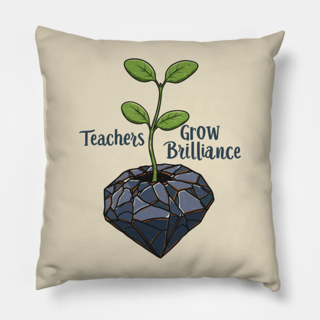 Teachers Grow Brilliance Pillow by enrynz