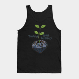 Teachers Grow Brilliance Tank Top
