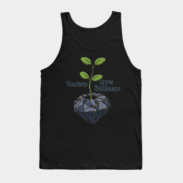 Teachers Grow Brilliance Tank Top by enrynz