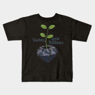 Teachers Grow Brilliance Kids T-Shirt