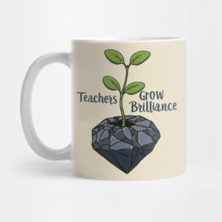 Teachers Grow Brilliance Mug