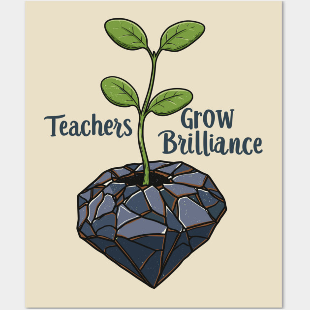 Teachers Grow Brilliance Wall Art by enrynz