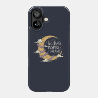 Teachers Inspire Dreams Phone Case