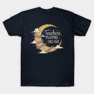 Teachers Inspire Dreams T-Shirt