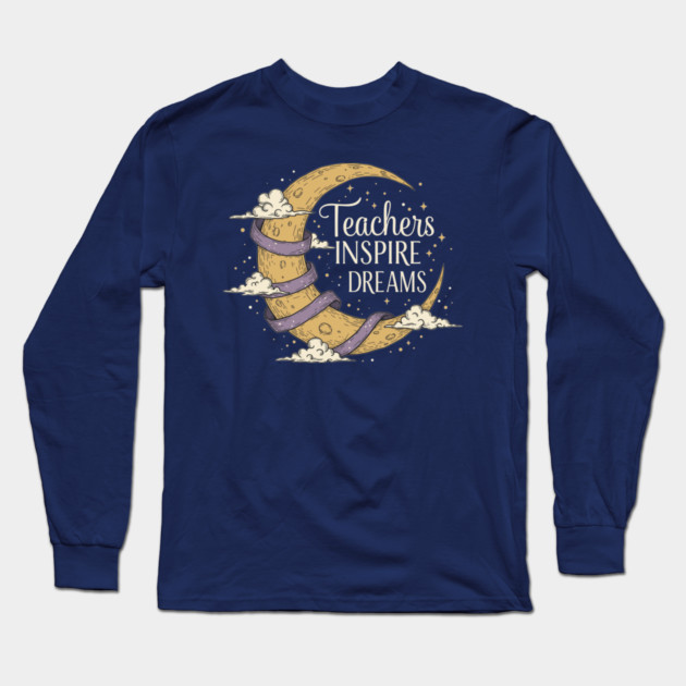Teachers Inspire Dreams Long Sleeve T-Shirt by enrynz