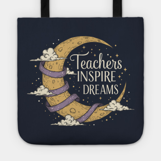 Teachers Inspire Dreams Tote by enrynz