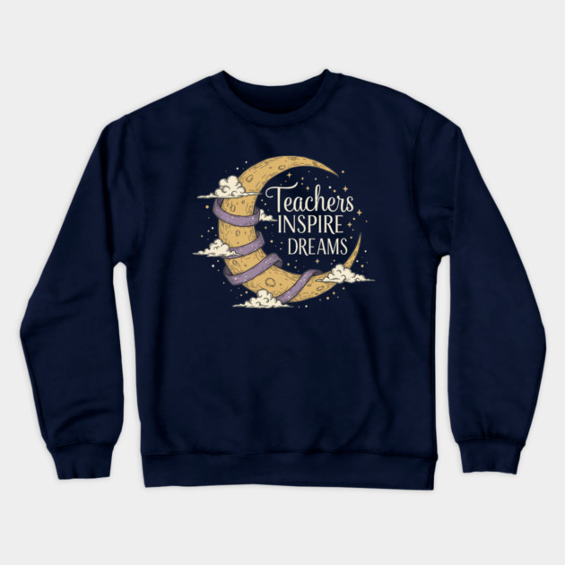 Teachers Inspire Dreams Crewneck Sweatshirt by enrynz