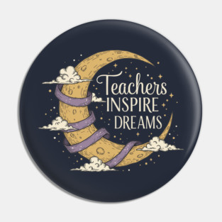 Teachers Inspire Dreams Pin