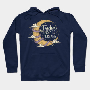 Teachers Inspire Dreams Hoodie