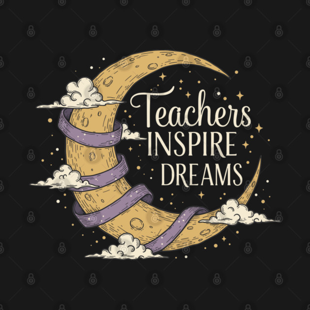 Teachers Inspire Dreams by enrynz