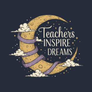 Teachers Inspire Dreams T-Shirt