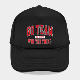 Funny Go Sports Win Do the Thing Stupid Party Shirt Hat