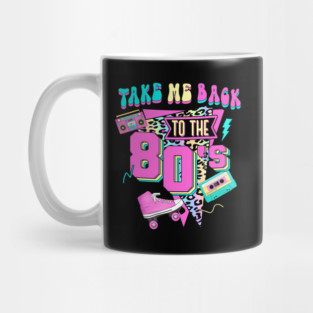 Take Me Back To The 80'S Gen X Baby Boomers 1980'S Mug