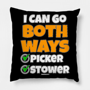 I Can Go Both Ways Picker Stower Pillow