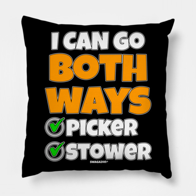 I Can Go Both Ways Picker Stower Pillow by belownormal