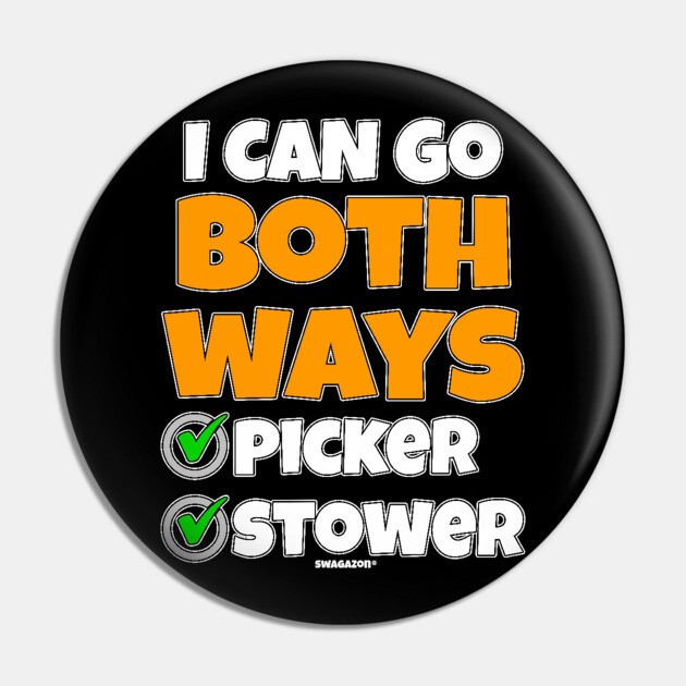 I Can Go Both Ways Picker Stower Pin by belownormal