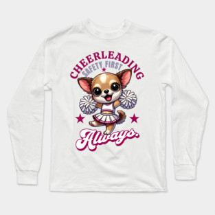 Cheerleading Safety First - Always Promote Safe Stunting Chihuahua Long Sleeve T-Shirt