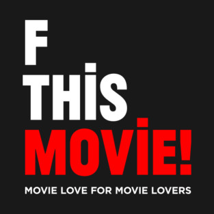 F This Movie! Official Shirt T-Shirt