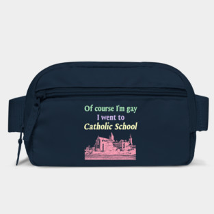 Of Course I'm Gay I Went To Catholic School LGBT Design Bag